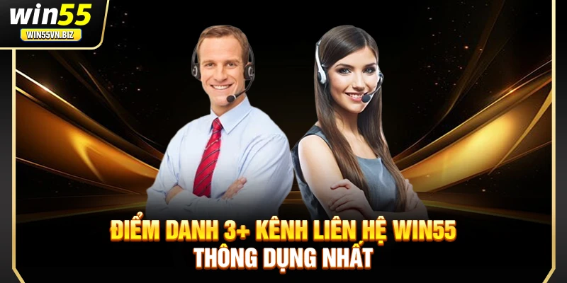 Điểm danh 3+ kênh liên hệ WIN55 thông dụng nhất