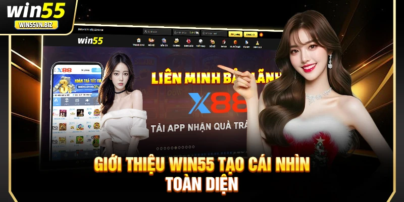 Giới thiệu Win55 tạo cái nhìn toàn diện