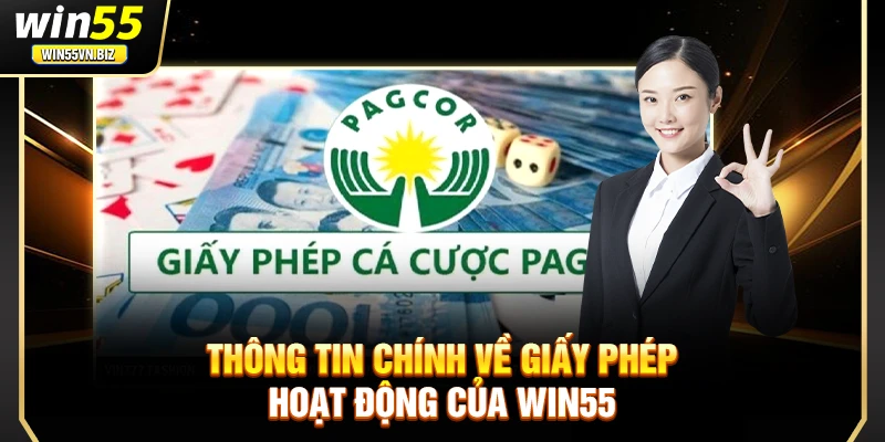 Thông tin chính về giấy phép hoạt động của Win55