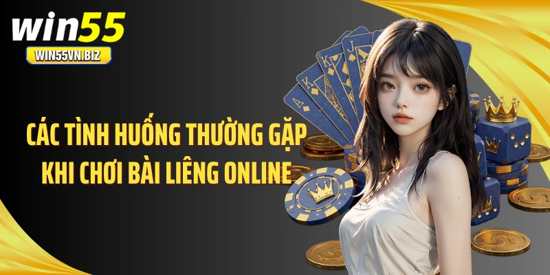 Các tình huống thường gặp khi chơi bài liêng online