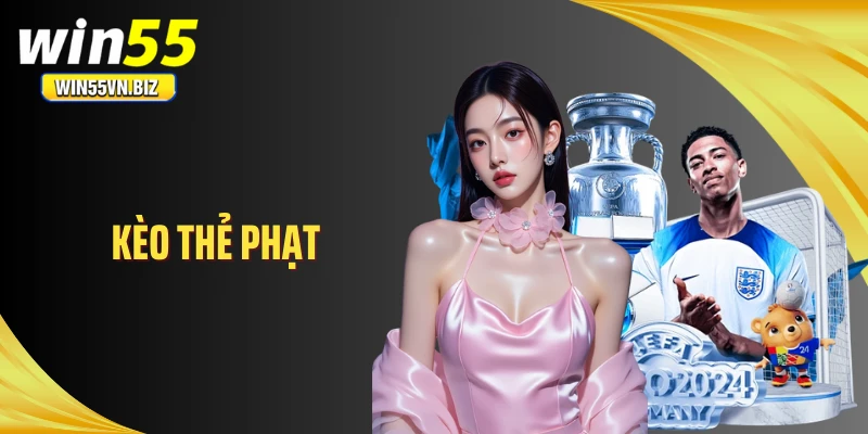 kèo thẻ phạt win55