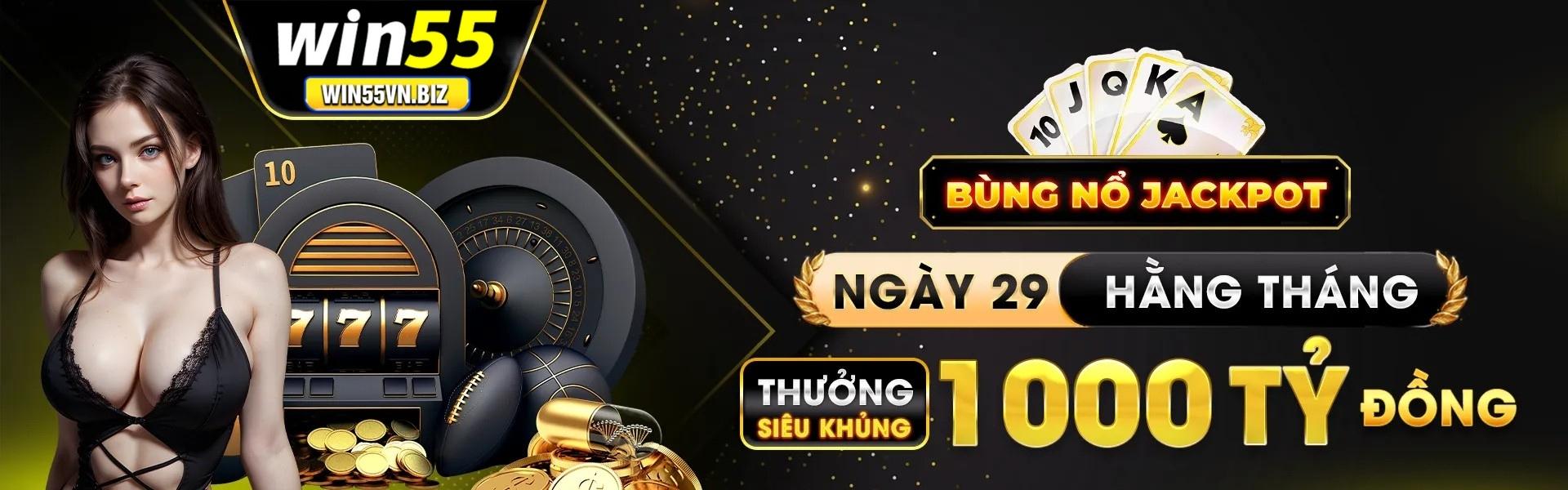 win55 bùng nổi quà tặng